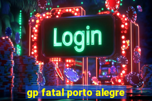 gp fatal porto alegre